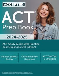 ACT Prep Book 2024-2025: ACT Study Guide with Practice Test Questions [7th Edition]