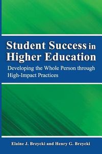 Student Success in Higher Education: Developing the Whole Person Through High Impact Practices