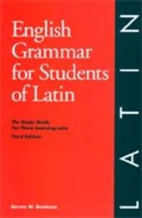 English Grammar for Students of Latin: The Study Guide for Those Learning Latin