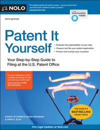 Patent It Yourself: Your Step-By-Step Guide to Filing at the U.S. Patent Office