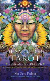 The Sacred She Tarot Deck and Guidebook: A Universal Guide to the Heart of Being