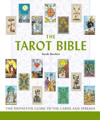 The Tarot Bible, 7: The Definitive Guide to the Cards and Spreads