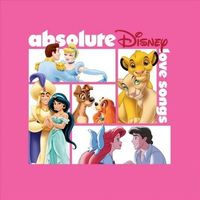 Absolute Disney; Love Songs